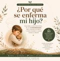 ¿Por qué se enferma mi hijo? Comprende la raíz emocional de las 10 enfermedades infantiles más comunes + 3 bonos